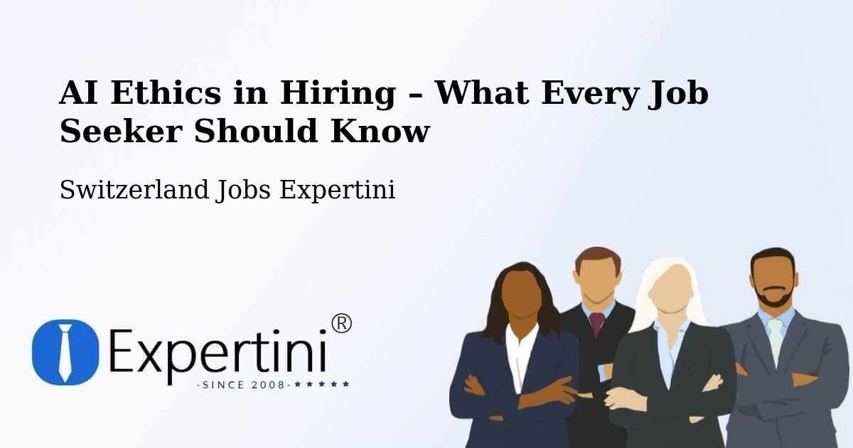 AI Ethics in Recruitment & Hiring – Trachselwald - Trachselwald, Switzerland Jobs Expertini