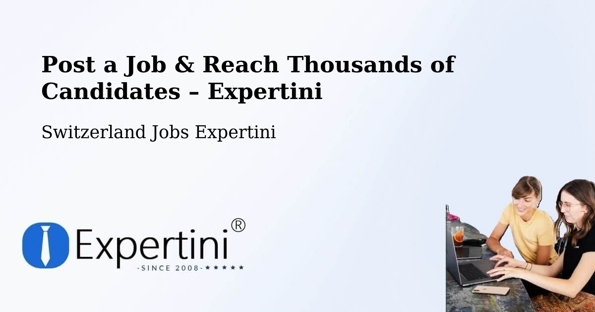 Post a Job in Trachselwald – Hire the Right Talent - Trachselwald, Switzerland Jobs Expertini