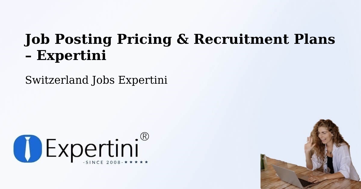 Job Posting Pricing & Recruitment Plans – Trachselwald - Trachselwald, Switzerland Jobs Expertini